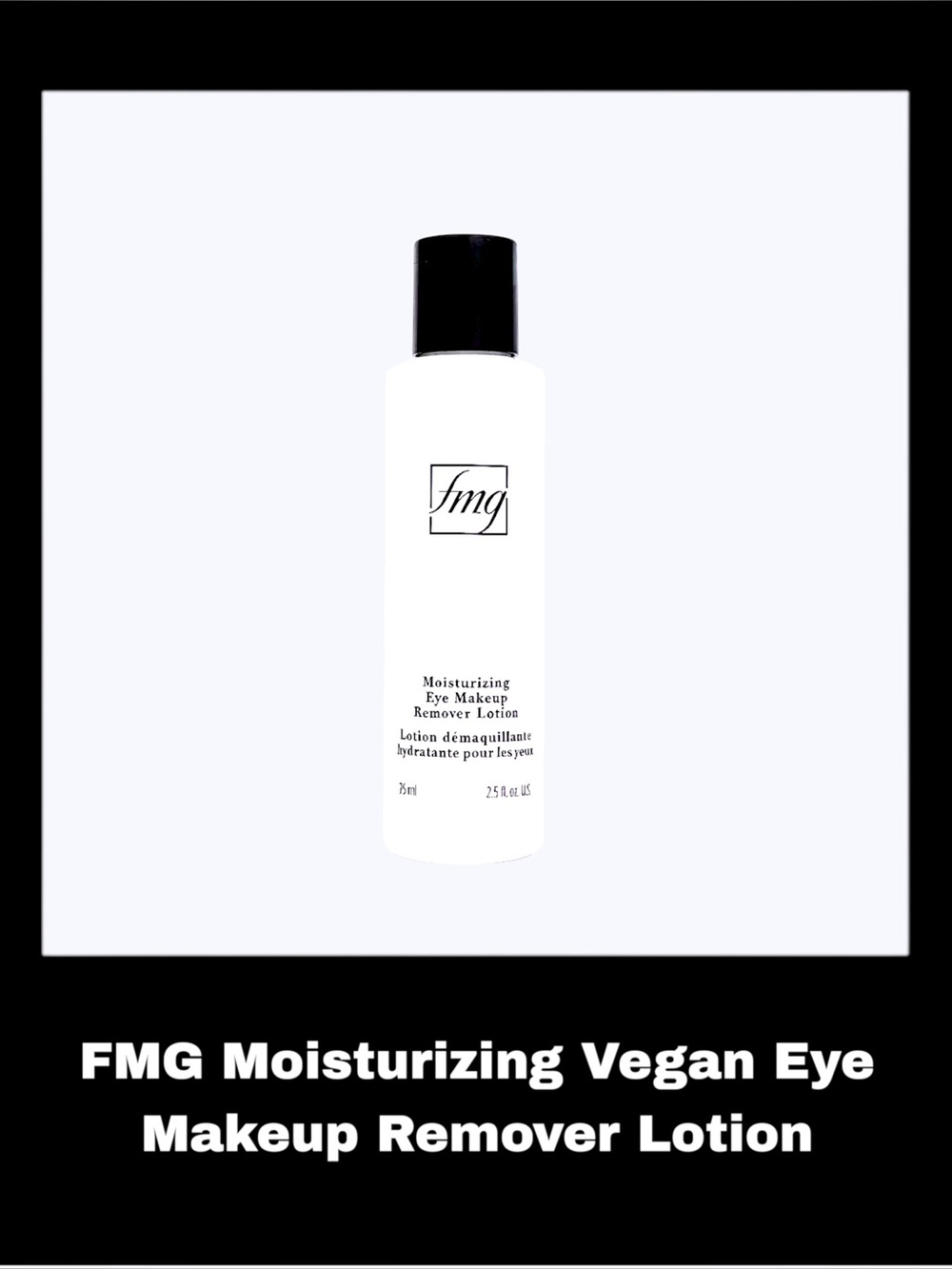 FMG Moisturizing Vegan 2.5 Fluid Ounces Eye Makeup Remover Lotion
